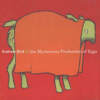 LP Andrew Bird: The Mysterious Production Of Eggs 634777