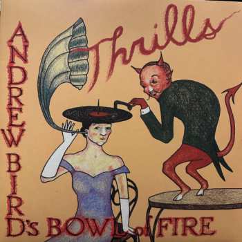 2LP Andrew Bird's Bowl Of Fire: Thrills 578523