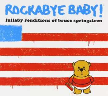 Album Andrew Bissell: Rockabye Baby! Lullaby Renditions of Bruce Springsteen