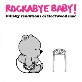 Album Andrew Bissell: Rockabye Baby! Lullaby Renditions Of Fleetwood Mac