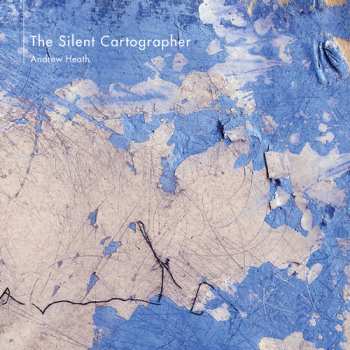 CD Andrew Heath: The Silent Cartographer LTD 660513