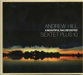 Album Andrew Hill Sectet Plus 10: A Beautiful Day, Revisited