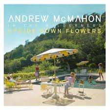 Album Andrew McMahon In The Wilderness: Upside Down Flowers