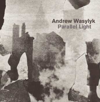 Album Andrew Wasylyk: Parallel Light