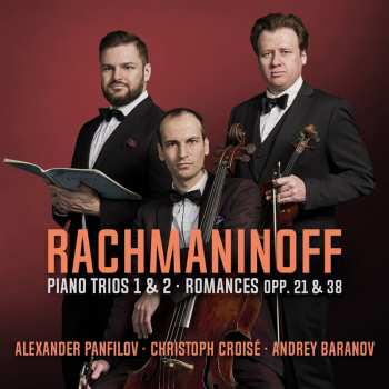 Album Andrey Baranov Christo...: Rachmaninoff: Piano Trios 1 & 2/romances Opp. 21 & 38