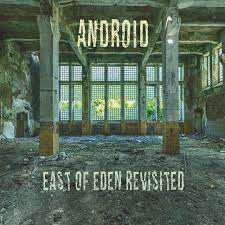 Album Android: East Of Eden Revisited