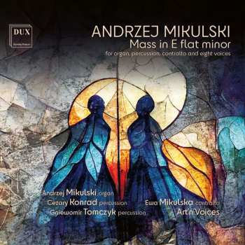 Album Andrzej Mikulski: Messe Es-moll Für Orgel, Percussion, Kontra-alt, 8-stimmigen Chor