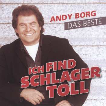 Album Andy Borg: Ich Find Schlager Toll - Das Beste