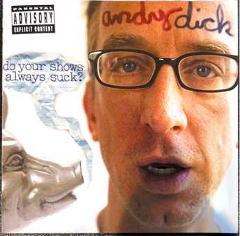 Andy Dick: Do Your Shows Always Suck ?