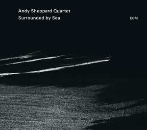 CD Andy Sheppard Quartet: Surrounded By Sea 404676