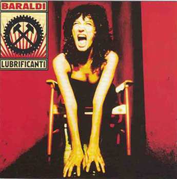 Album Angela Baraldi: Baraldi Lubrificanti