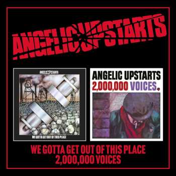 Album Angelic Upstarts: We Gotta Get Out Of This Place / Two Million Voices