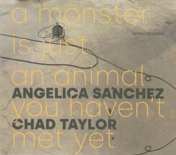 Album Angelica Sanchez: A Monster Is Just An Animal You Haven't Met Yet