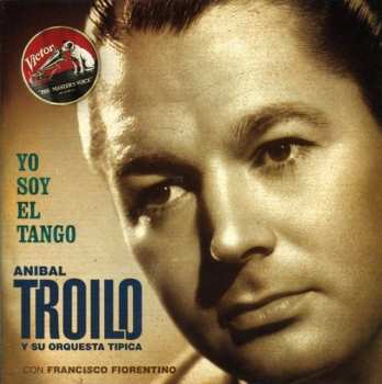 Album Aníbal Troilo Y Su Orquesta Típica: Yo Soy El Tango (1941)