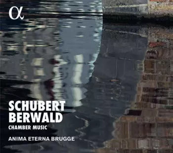 Schubert, Berwald: Chamber Music