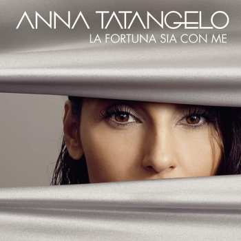 Album Anna Tatangelo: La Fortuna Sia Con Me