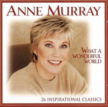 Anne Murray: What A Wonderful World - 26 Inspirational Classics