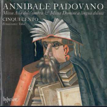 Album Annibale Padovano: Missa A La Dolc'Ombra & Missa A Lingua Dolosa