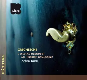 Greghesche - A Musical Treasure Of The Venetian Renaissance