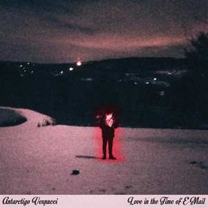 LP Antarctigo Vespucci: Love in the Time of E-mail CLR | LTD 582925