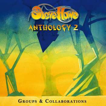 Album Steve Howe: Anthology 2 (Groups & Collaborations)