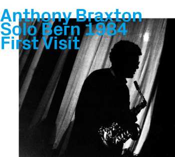 Album Anthony Braxton: Solo Bern 1984, First Visit