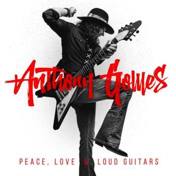 Album Anthony Gomes: Peace, Love & Loud Guitars