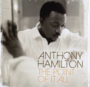 Album Anthony Hamilton: The Point Of It All