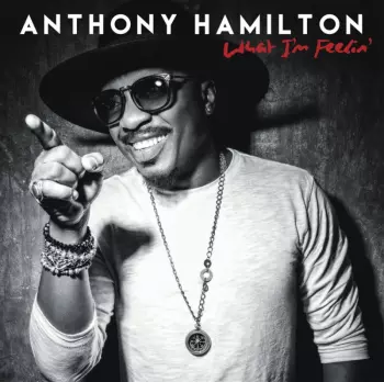 Anthony Hamilton: What I'm Feelin