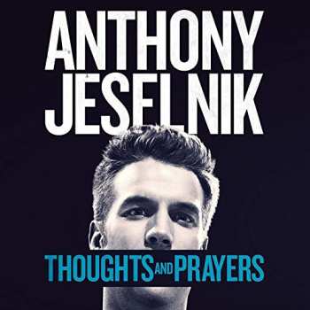 Anthony Jeselnik: Thoughts And Prayers