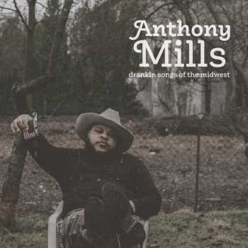 Anthony Mills: Drankin Songs Of The Midwest