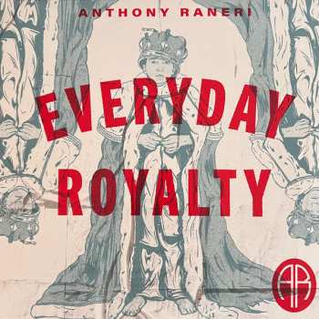 Album Anthony Raneri: Everyday Royalty