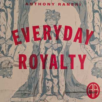 LP Anthony Raneri: Everyday Royalty 653780