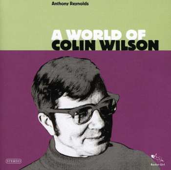 CD Anthony Reynolds: A World Of Colin Wilson 643558