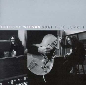 Album Anthony Wilson: Goat Hill Junket