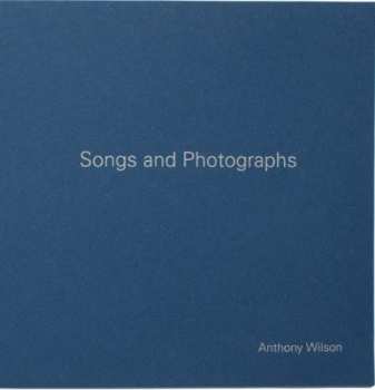 Album Anthony Wilson: Songs and Photographs