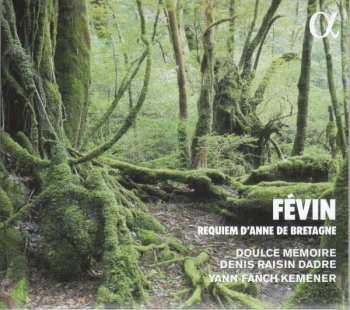 CD Antoine De Fevin: Requiem D'Anne De Bretagne 572231