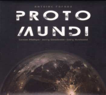 Album Antoine Fafard: Proto Mundi