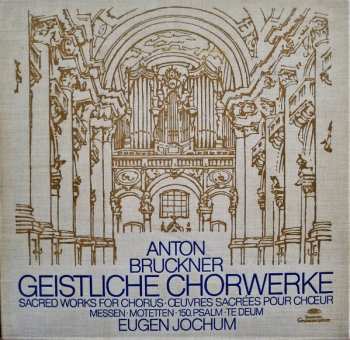 Album Eugen Jochum: Geistliche Chorwerke • Messen • Motetten • 150.Psalm • Te Deum