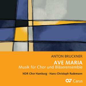 Album Anton Bruckner: Ave Maria (Musik Für Chor Und Bläserensemble)