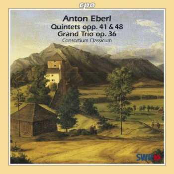 Album Anton Eberl: Quintets Opp. 41 & 48, Grand Trio Op. 36