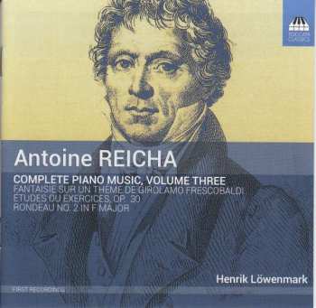 Album Anton Reicha: Complete Piano Music, Volume Three