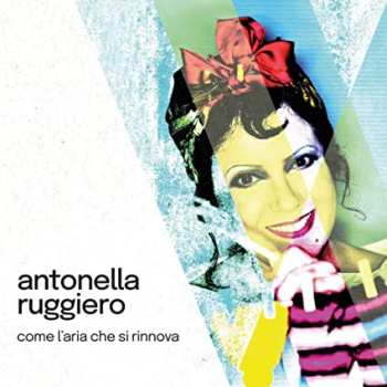 Album Antonella Ruggiero: Come L'Aria Che Si Rinnova