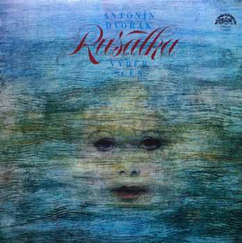 LP Antonín Dvořák: Rusalka (Výběr Scén) 663524