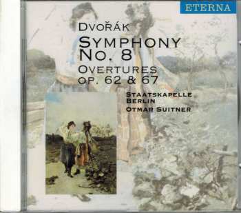 Antonín Dvořák: Symphony No. 8 / Overtures Op. 62 & 67