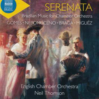 Antonio Carlos Gomes: Serenata: Brazilian Music For Chamber Orchestra