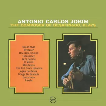 Antonio Carlos Jobim: The Composer Of Desafinado, Plays