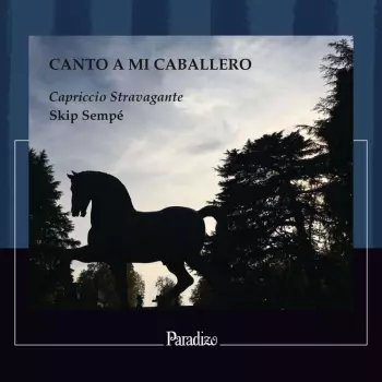 Capriccio Stravagante - Canto A Mi Caballero