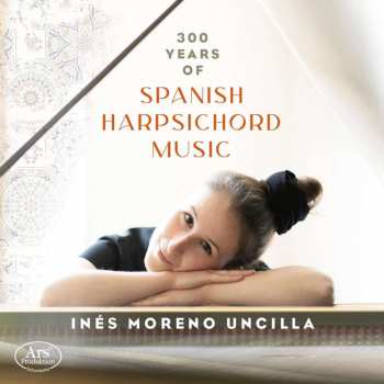 CD Inés Moreno Uncilla: 300 Years Of Spanish Harpsichord Music 501445