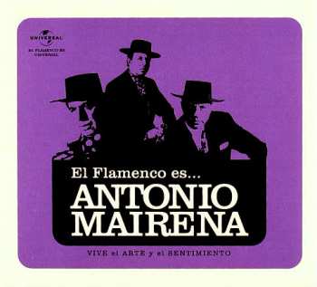 Antonio Mairena: El Flamenco Es... Antonio Mairena (Vive El Arte Y El Sentimiento) 